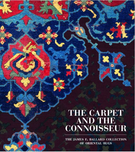 The Carpet and the Connoisseur The James F. Ballard Collection of